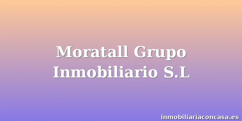 Moratall Grupo Inmobiliario S.L