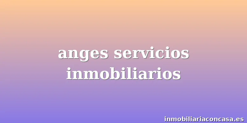 anges servicios inmobiliarios
