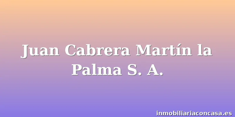 Juan Cabrera Martín la Palma S. A.