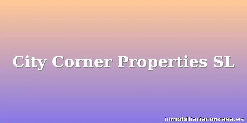 City Corner Properties SL