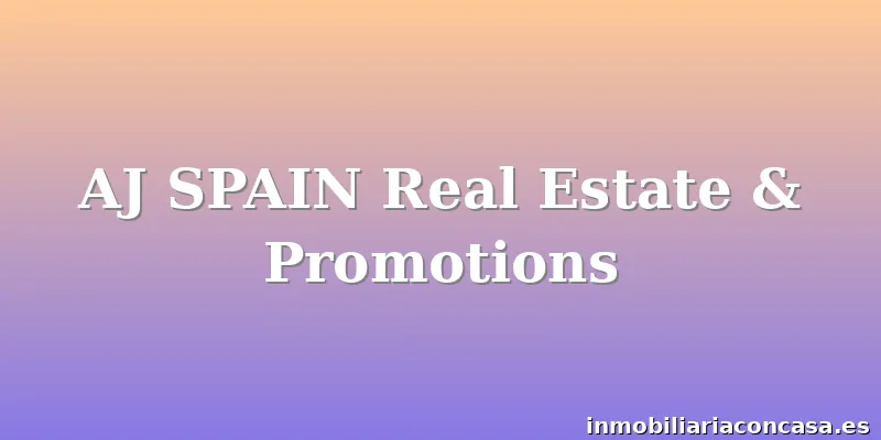 AJ SPAIN Real Estate & Promotions