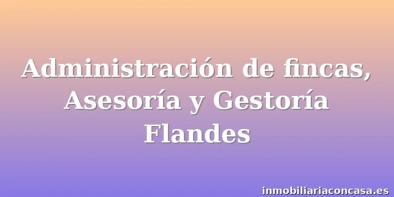 Administración de fincas, Asesoría y Gestoría Flandes
