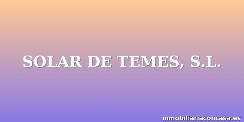 SOLAR DE TEMES, S.L.