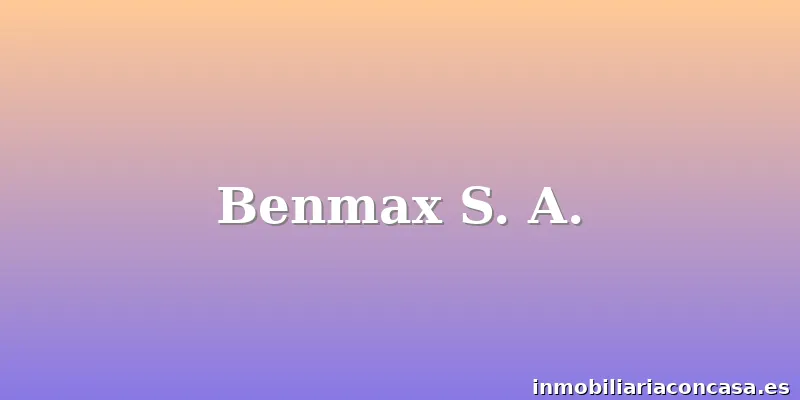 Benmax S. A.
