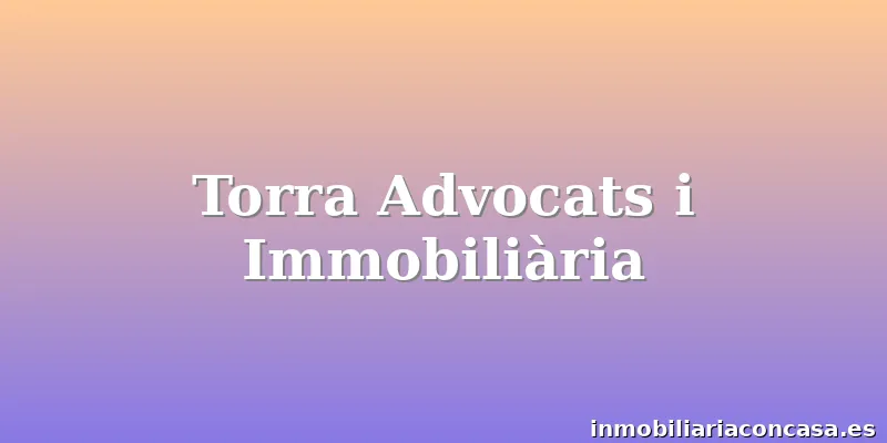 Torra Advocats i Immobiliària