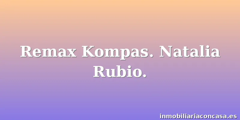 Remax Kompas. Natalia Rubio.