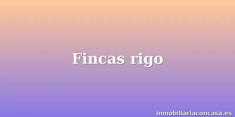 Fincas rigo