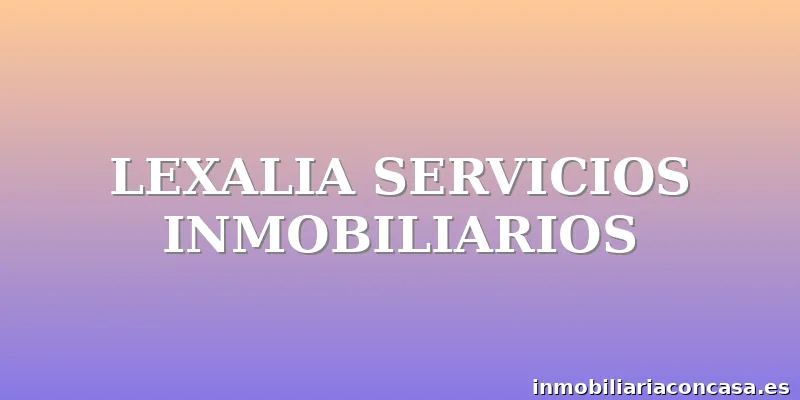LEXALIA SERVICIOS INMOBILIARIOS