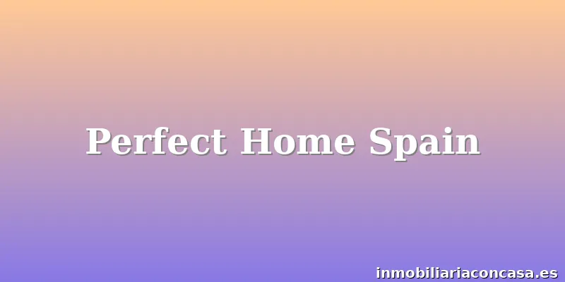Perfect Home Spain