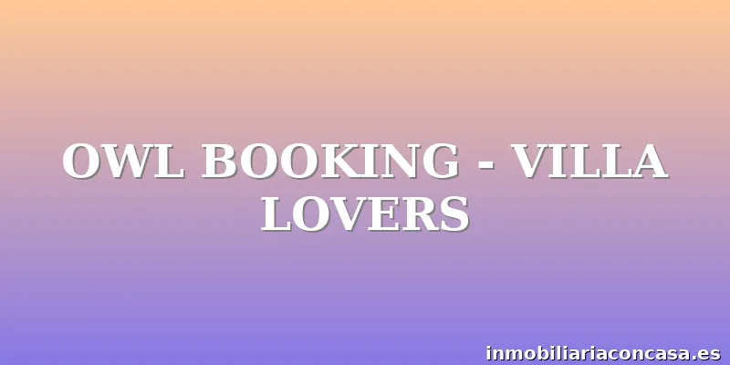 OWL BOOKING - VILLA LOVERS