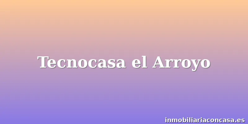 Tecnocasa el Arroyo