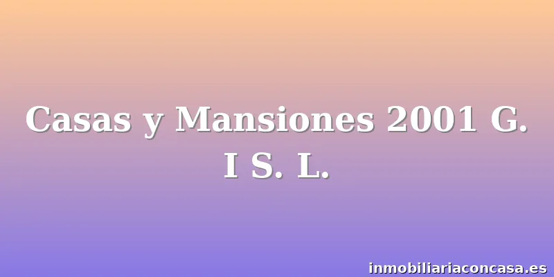 Casas y Mansiones 2001 G. I S. L.