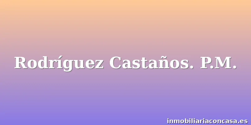 Rodríguez Castaños. P.M.