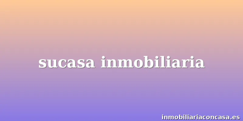 sucasa inmobiliaria