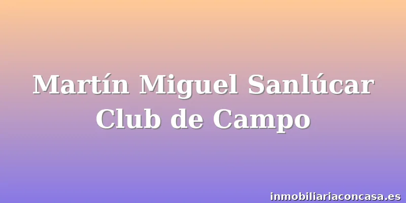 Martín Miguel Sanlúcar Club de Campo