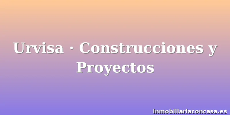 Urvisa · Construcciones y Proyectos