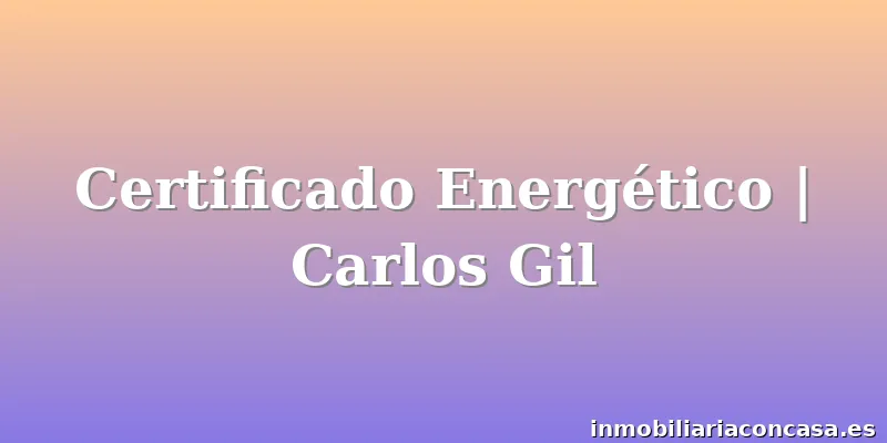 Certificado Energético | Carlos Gil