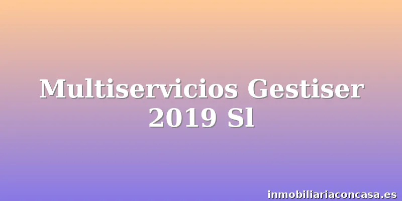 Multiservicios Gestiser 2019 Sl
