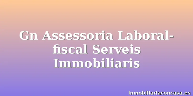Gn Assessoria Laboral-fiscal Serveis Immobiliaris