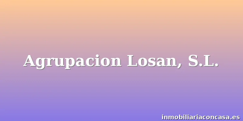 Agrupacion Losan, S.L.