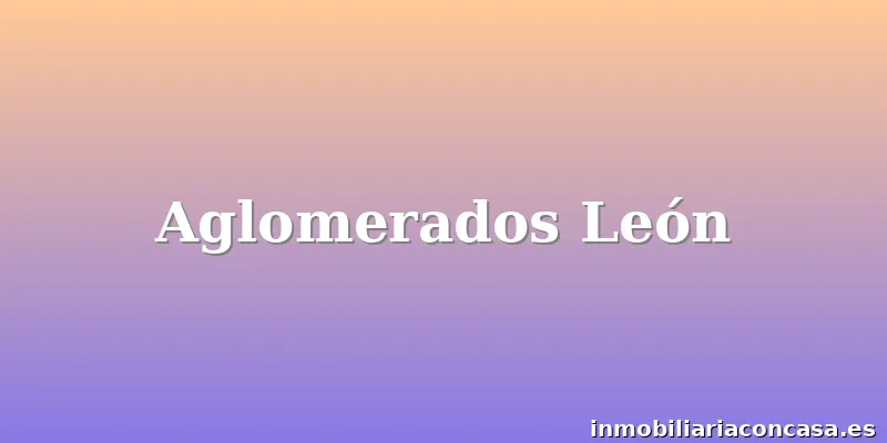 Aglomerados León