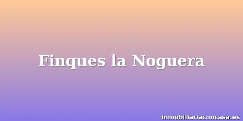 Finques la Noguera