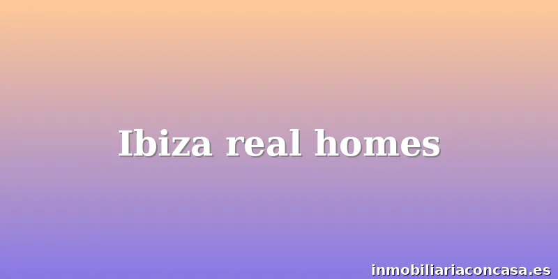 Ibiza real homes