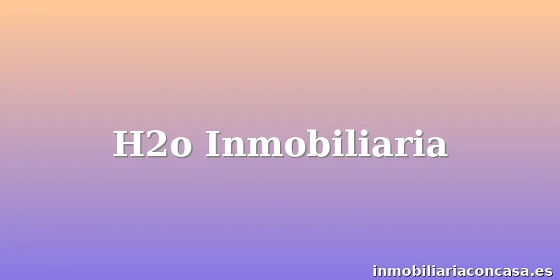 H2o Inmobiliaria