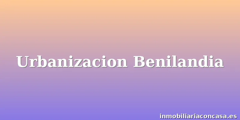 Urbanizacion Benilandia