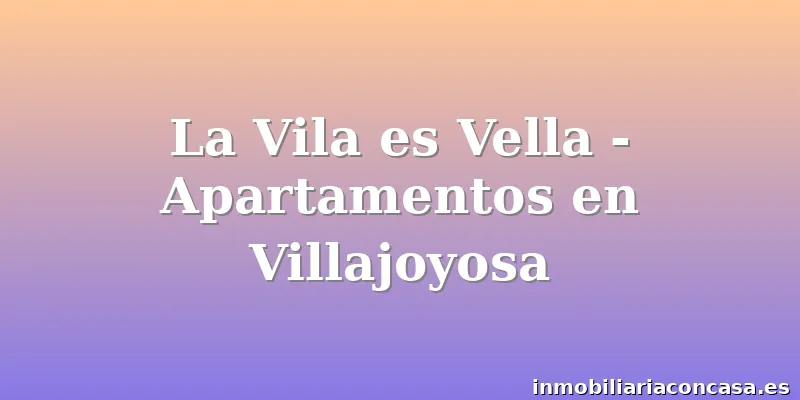 La Vila es Vella - Apartamentos en Villajoyosa