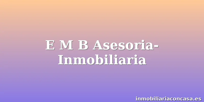 E M B Asesoria-Inmobiliaria