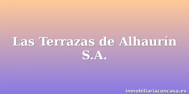 Las Terrazas de Alhaurín S.A.