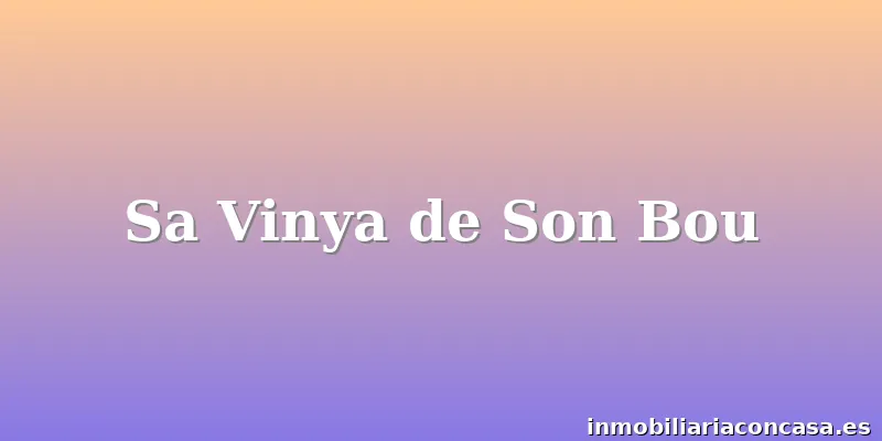 Sa Vinya de Son Bou