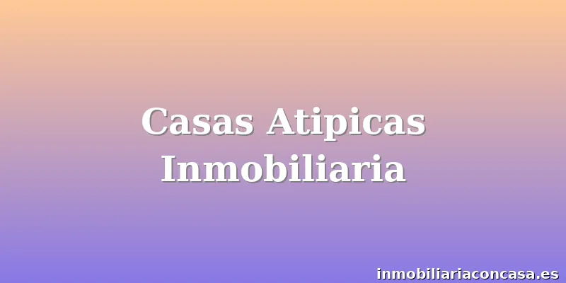 Casas Atipicas Inmobiliaria