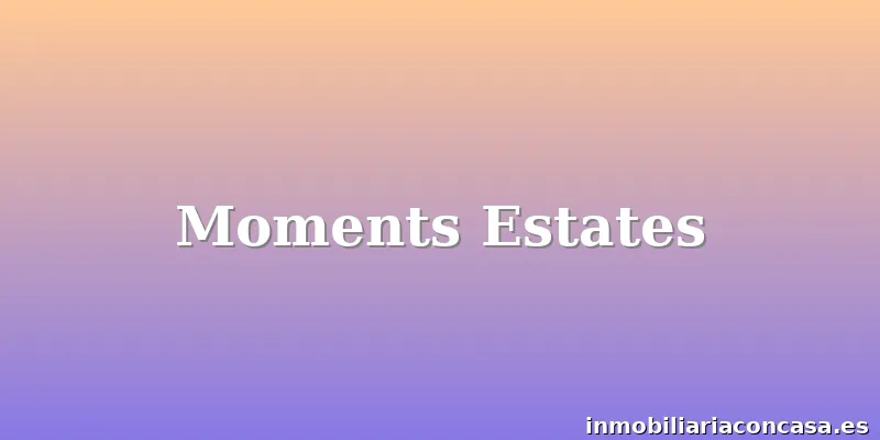 Moments Estates