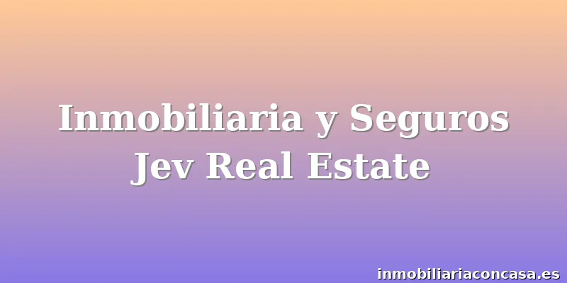 Inmobiliaria y Seguros Jev Real Estate