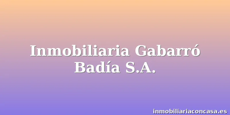 Inmobiliaria Gabarró Badía S.A.