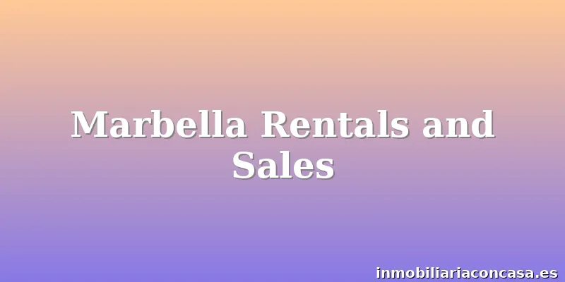 Marbella Rentals and Sales