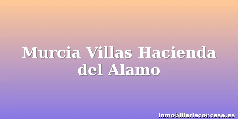 Murcia Villas Hacienda del Alamo