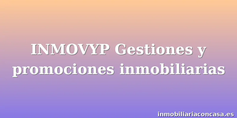 INMOVYP Gestiones y promociones inmobiliarias