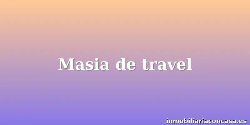 Masia de travel