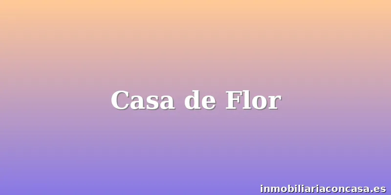Casa de Flor