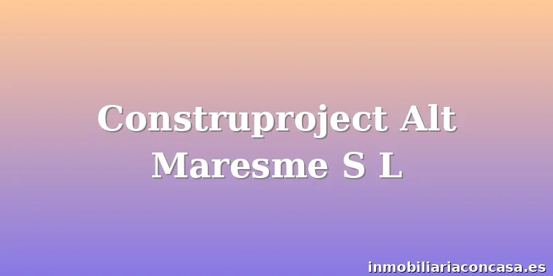 Construproject Alt Maresme S L