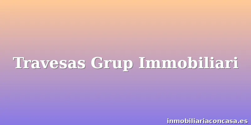 Travesas Grup Immobiliari