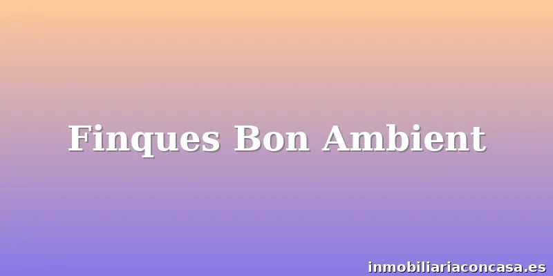Finques Bon Ambient