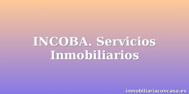 INCOBA. Servicios Inmobiliarios