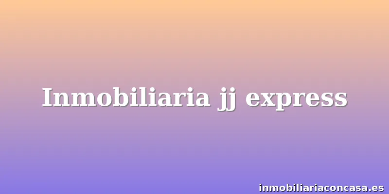 Inmobiliaria jj express
