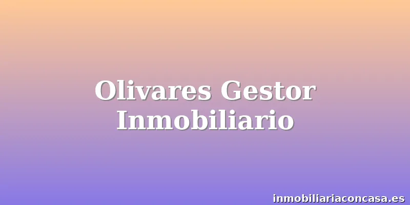 Olivares Gestor Inmobiliario