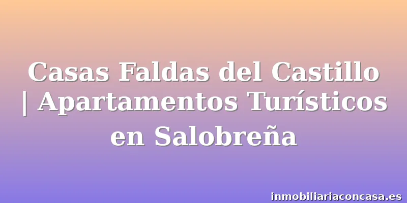 Casas Faldas del Castillo | Apartamentos Turísticos en Salobreña
