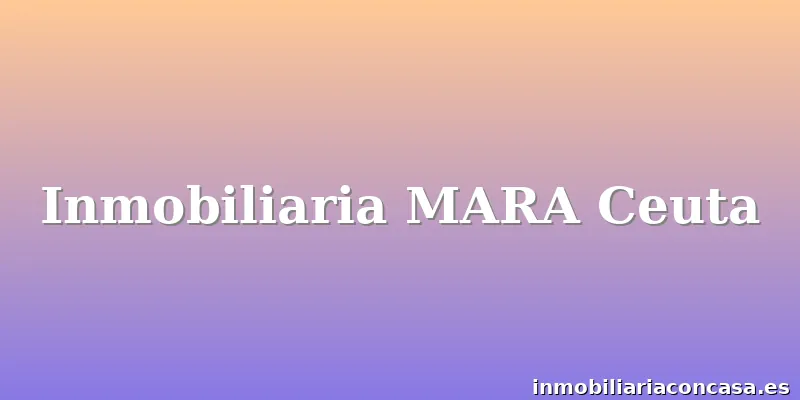 Inmobiliaria MARA Ceuta